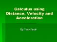 Calculus using Distance, Velocity and Acceleration PowerPoint PPT Presentation