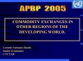 COMMODITY EXCHANGES IN OTHER REGIONS OF THE DEVELOPING WORLD. PowerPoint PPT Presentation