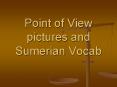 Point of View pictures and Sumerian Vocab PowerPoint PPT Presentation