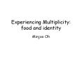 Experiencing Multiplicity: food and identity PowerPoint PPT Presentation