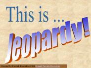 Jeopardy PPT