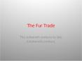 The Fur Trade PowerPoint PPT Presentation