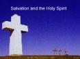 Salvation and the Holy Spirit PowerPoint PPT Presentation