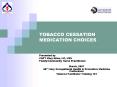 TOBACCO CESSATION MEDICATION CHOICES PowerPoint PPT Presentation