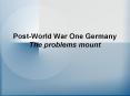 Post-World War One Germany The problems mount PowerPoint PPT Presentation