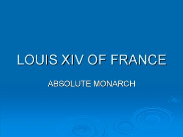 LOUIS XIV OF FRANCE