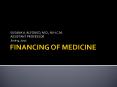 FINANCING OF MEDICINE PowerPoint PPT Presentation