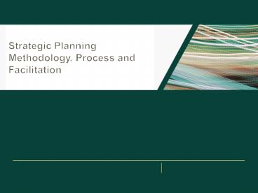 Strategic Planning Methodology, Process and Facilitation