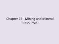Chapter 16: Mining and Mineral Resources PowerPoint PPT Presentation