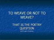 TO WEAVE OR NOT TO WEAVE?