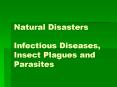 Natural Disasters Infectious Diseases, Insect Plagues and Parasites PowerPoint PPT Presentation