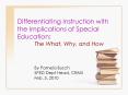 Differentiating Instruction with the Implications of Special Education:      The What, Why, and How PowerPoint PPT Presentation