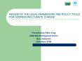 REVIEW OF THE LEGAL FRAMEWORK AND POLICY TOOLS FOR ADDRESSING CLIMATE CHANGE: SUMMARY OF SEVEN ASIAN COUNTRY STUDIES SUPPORTED BY UNEP-AECEN PowerPoint PPT Presentation
