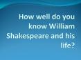 How well do you know William Shakespeare and his life? PowerPoint PPT Presentation