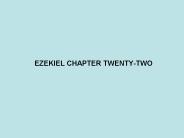 EZEKIEL CHAPTER TWENTY-TWO