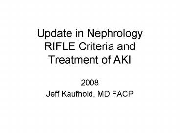 Update in Nephrology RIFLE Criteria and Treatment of AKI