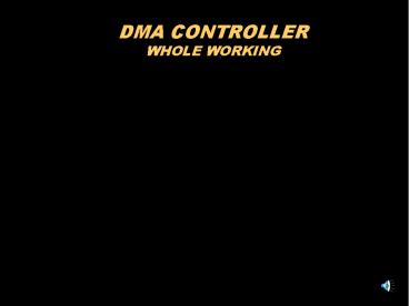 DMA CONTROLLER WHOLE WORKING