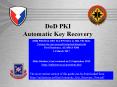 DoD PKI Automatic Key Recovery PowerPoint PPT Presentation