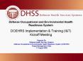 Defense Occupational and Environmental Health Readiness System  DOEHRS Implementation PowerPoint PPT Presentation