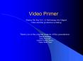 Video Primer PowerPoint PPT Presentation