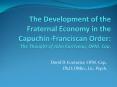 The Development of the Fraternal Economy in the Capuchin-Franciscan Order: The Thought of John Corriveau, OFM. Cap. PowerPoint PPT Presentation