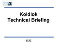 Koldlok Technical Briefing PowerPoint PPT Presentation