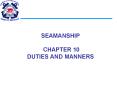 SEAMANSHIP  CHAPTER 10 DUTIES AND MANNERS PowerPoint PPT Presentation