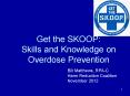 Get the SKOOP: Skills and Knowledge on Overdose Prevention PowerPoint PPT Presentation