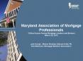 Maryland Association of Mortgage Professionals  Critical Issues Facing Mortgage Lenders and Brokers March 29, 2012  Jack Konyk , Weiner Brodsky Sidman Kider PC Ken Markison, Mortgage Bankers Association PowerPoint PPT Presentation
