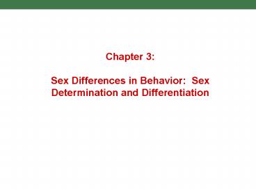 Sex Differences in Behavior: Sex Determination and Differentiation