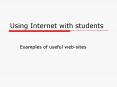 Using Internet with students PowerPoint PPT Presentation