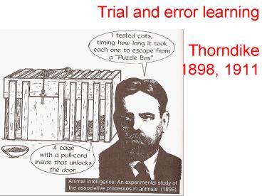 Trial and error learning Thorndike 1898, 1911