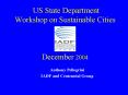 US State Department Workshop on Sustainable Cities    December 2004 PowerPoint PPT Presentation