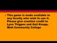 This game is made available to any faculty who wish to use it. Please give creation credit to Lynn Thigpen and Gail Knapp, Mott Community College PowerPoint PPT Presentation