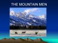 THE MOUNTAIN MEN PowerPoint PPT Presentation