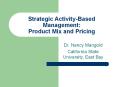Strategic Activity-Based Management: Product Mix and Pricing PowerPoint PPT Presentation