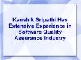 Kaushik Sripathi Has Extensive Experience in Software Quality Assurance Industry PowerPoint PPT Presentation