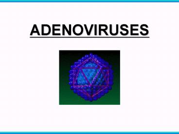 ADENOVIRUSES