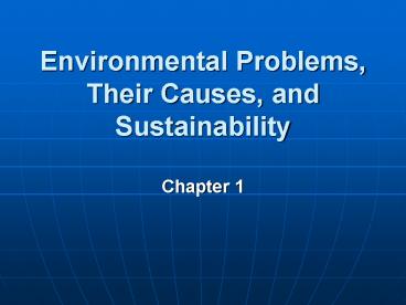 Environmental Problems, Their Causes, and Sustainability
