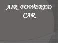 AIR POWERED CAR PowerPoint PPT Presentation