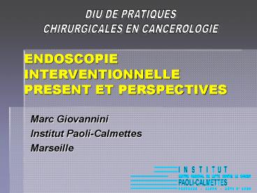 ENDOSCOPIE INTERVENTIONNELLE PRESENT ET PERSPECTIVES
