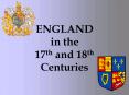 ENGLAND in the 17th and 18th Centuries PowerPoint PPT Presentation