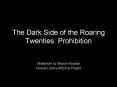 The Dark Side of the Roaring Twenties: Prohibition PowerPoint PPT Presentation