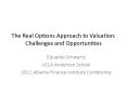 The Real Options Approach to Valuation: Challenges and Opportunities PowerPoint PPT Presentation