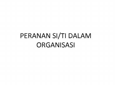 PERANAN SI/TI DALAM ORGANISASI