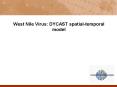 West Nile Virus: DYCAST spatial-temporal model PowerPoint PPT Presentation