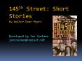 145th Street: Short Stories by Walter Dean Myers                         Developed by Jan Coolman jancoolman@comcast.net PowerPoint PPT Presentation