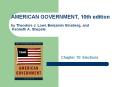 AMERICAN GOVERNMENT, 10th edition by Theodore J. Lowi, Benjamin Ginsberg, and Kenneth A. Shepsle PowerPoint PPT Presentation