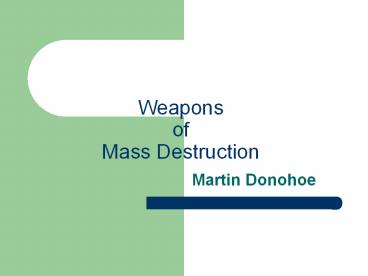 Weapons of Mass Destruction