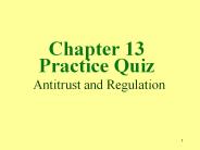 Chapter 13 Practice Quiz  Antitrust and Regulation
